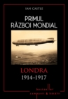 Primul Razboi Mondial - 04 - Londra 1914-1917 - eBook