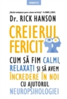 Creierul fericit : Cum sa fim calmi, relaxati si sa avem incredere in noi cu ajutorul neuropsihologiei - eBook
