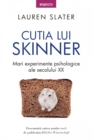 Cutia lui Skinner : Mari experimente psihologice ale secolului XX - eBook