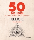 50 de idei pe care trebuie sa le cunosti - Religie - eBook