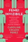 FEMEI INVIZIBILE - Manipularea datelor intr-o lume conceputa pentru barbati - eBook