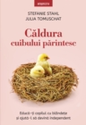 Caldura cibului parintesc : Educa-ti copilul cu blandete si ajuta-l sa devina independent - eBook