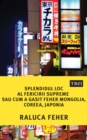 Splendidul loc al fericirii supreme sau cum a gasit Feher Mongolia, Coreea, Japonia - eBook