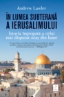 In lumea subterana a Ierusalimului : Istoria ingropata a celui mai disputat oras din lume - eBook