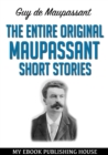The Entire Original Maupassant Short Stories - eBook