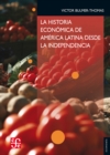 La historia economica de America Latina desde la Independencia - eBook