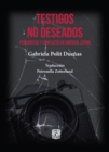 Testigos no deseados. Periodistas y conflicto en America Latina - eBook
