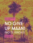 No Give Up Maan! !No te rindas! - eBook