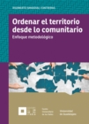 Ordenar el territorio desde lo comunitario : Enfoque metodologico - eBook