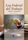 Ley Federal del Trabajo. Analisis y comentarios 2017 - eBook