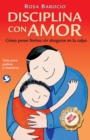 Disciplina con amor : Como poner limites sin ahogarse en la culpa - Book