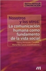 Nosotros y los otros: La comunicacion humana como fundamento de la vida social : Apuntes basicos de comunicacion - Book