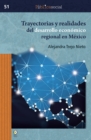 Trayectorias y realidades del desarrollo economico regional en Mexico - eBook