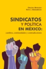 Sindicatos y politica en Mexico: cambios, continuidades y contradicciones - eBook