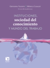 Instituciones, sociedad del conocimiento y mundo del trabajo - eBook