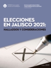 Elecciones en Jalisco 2021: Hallazgos y consideraciones - eBook