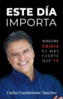 Este dia importa : Ninguna crisis es mas fuerte que tu - eBook