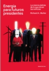 Energia para futuros presidentes : La ciencia detras de lo que dicen las noticias - eBook