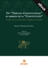 Un "Tribunal Constitucional" al margen de la "Constitucion" : Cuando los jueves constitucionales son elegidos por voto popular - eBook