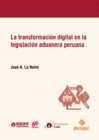 La transformacion digital en la legislacion aduanera peruana - eBook