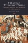 Ukrainian Witchcraft Trials : Volhynia, Podolia, and Ruthenia, 17th-18th Centuries - eBook