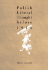 Polish Liberal Thought Before 1918 - eBook