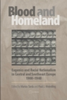 Blood and Homeland : Eugenics and Racial Nationalism in Central and Southeast Europe, 1900-1940 - eBook