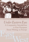 Under Eastern Eyes : A Comparative History of East European Travel Writing on Europe - eBook