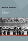 Present Tensions : European Writers on Overcoming Dictatorships - eBook