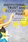 Institutional Trust and Economic Policy Lessons from the History of the Euro : Lessons from the History of the Euro - Book