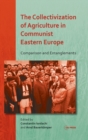 The Collectivization of Agriculture in Communist Eastern Europe : Comparison and Entanglements - Book