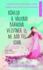 Kovesd a vagyaid, barhova vezetnek is, ne add fel soha - eBook