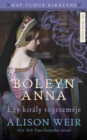 Boleyn Anna : Egy kiraly rogeszmeje - eBook