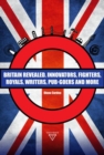 Britain Revealed : Innovators, Fighters, Royals, Writers, Pub-goers and More - Book