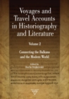 Voyages and Travel Accounts in Historiography and Literature, Volume 2 : Connecting the Balkans and the Modern World - Book