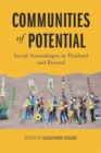 Communities of Potential : Social Assemblages in Thailand and Beyond - Book