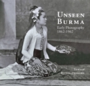 Unseen Burma : Early Photography 1862-1962 - Book