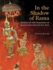 In the Shadow of Rama : Murals of the Ramayana in Mainland Southesat Asia - Book