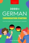 3000+ German Conversation Starters for Teachers & Independent Learners : Improve your German speaking and have more interesting conversations - eBook