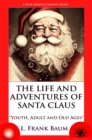 The Life and Adventures of Santa Claus : "Youth, Adult and Old Ages" - eBook