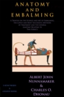 Anatomy and Embalming : A Treatise on the Science and Art of Embalming, the Latest and Most Successful Methods of Treatment and the General Anatomy Relating to This Subject. - eBook