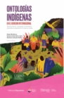 Ontologias Indigenas en el Derecho Internacional : Reconocimiento, Cosmologias Territoriales y Feminismos Comunitarios en America Latina - eBook