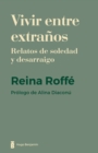 Vivir entre extranos : Relatos de soledad y desarraigo - eBook