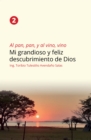 Al pan, pan y al vino, vino 2 : Mi grandioso y feliz descubrimiento de Dios - eBook