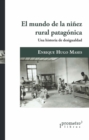 El mundo de la ninez rural patagonica : Una historia de desigualdad - eBook