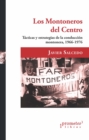 Los Montoneros del centro : Tacticas y estrategias de la conduccion montonera, 1966-1976 - eBook
