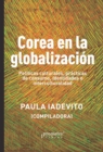 Corea en la globalizacion : Escritos sobre politicas culturales, practicas de consumo, identidades e interculturalidad - eBook