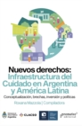 Nuevos derechos: Infraestructura del Cuidado en Argentina y America Latina : Conceptualizacion, brechas, inversion y politicas - eBook
