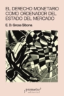 El derecho monetario como ordenador del estado del mercado - eBook