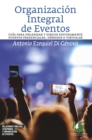 Organizacion integral de Eventos : Guia para organizar y dirigir exitosamente eventos presenciales, hibridos y virtuales - eBook